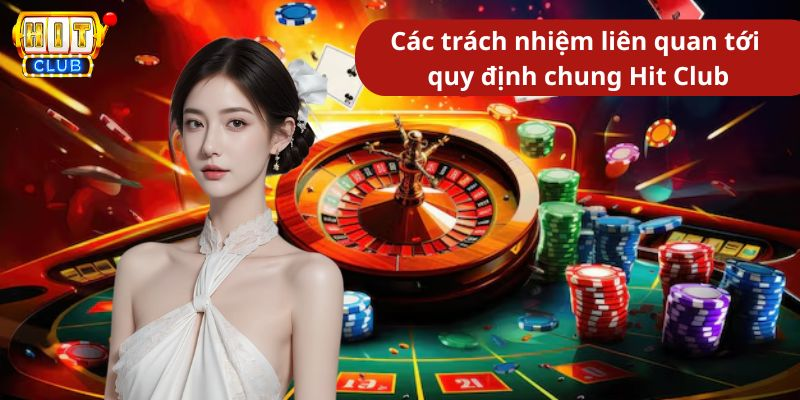 Các trách nhiệm liên quan tới quy định chung Hit Club